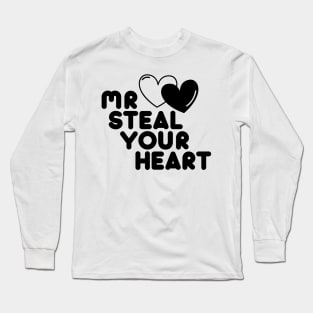 Mr Steal Your Heart Valentines Day Funny V-Day Long Sleeve T-Shirt